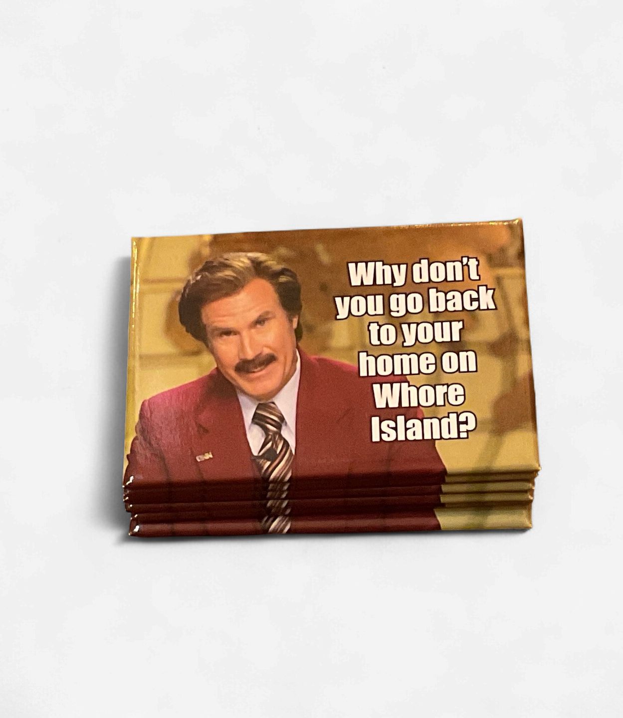 Why Don't You Go Back To Your Home On Whore Island? Magnet