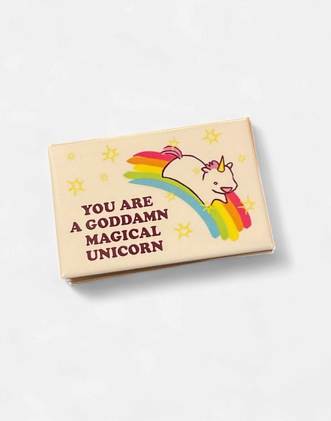 You Are A Goddamn Magical Unicorn Magnet