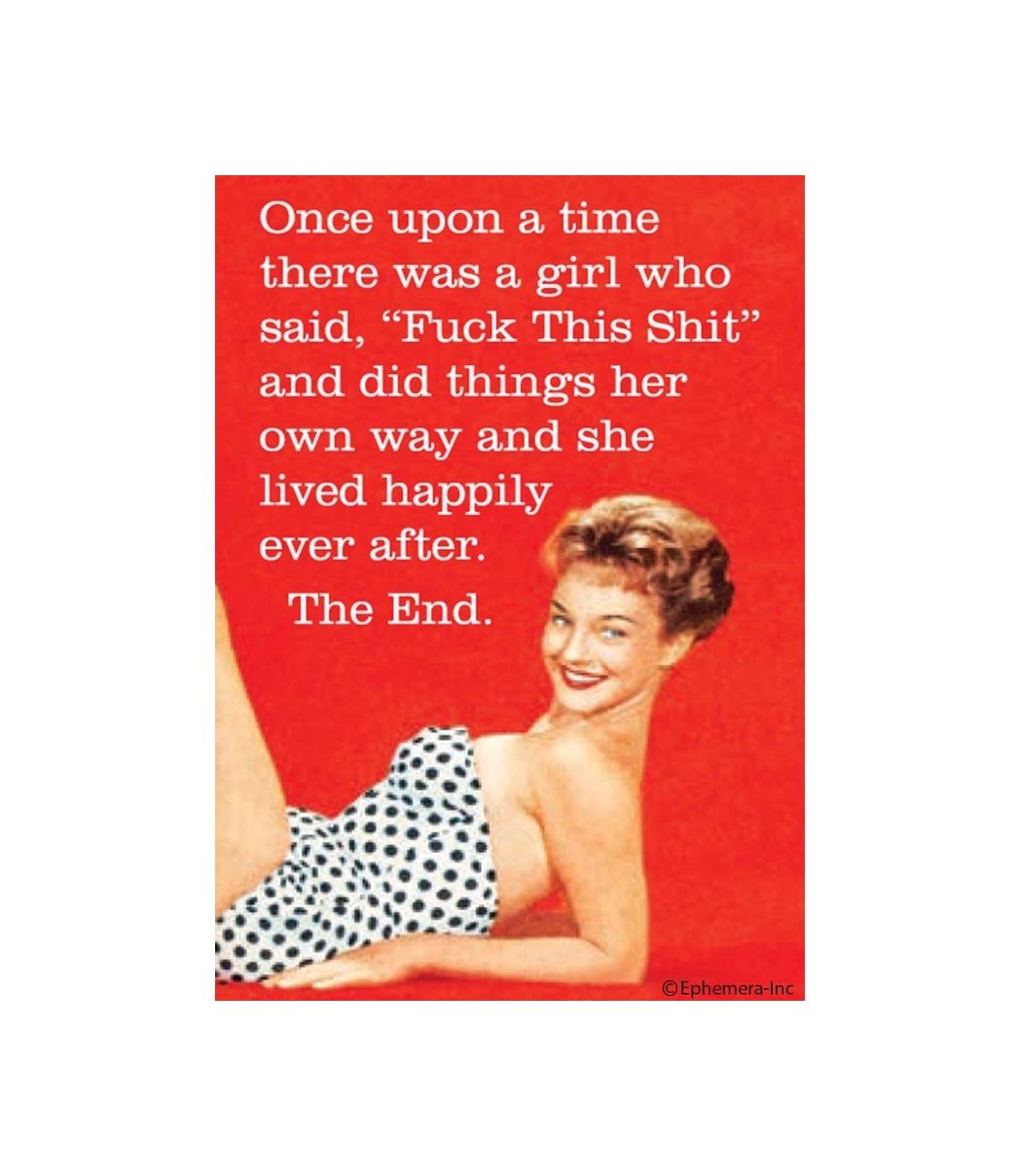 Once Upon A Time There Was A Girl Who Said Fuck This Shit Magnet