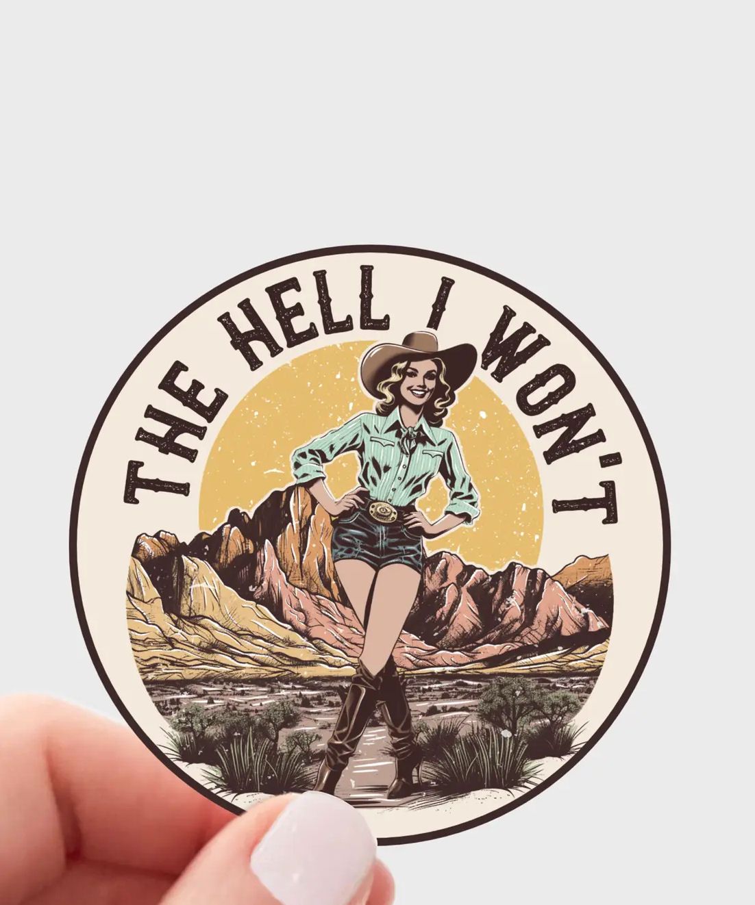 The Hell I Won't Cowgirl Sticker