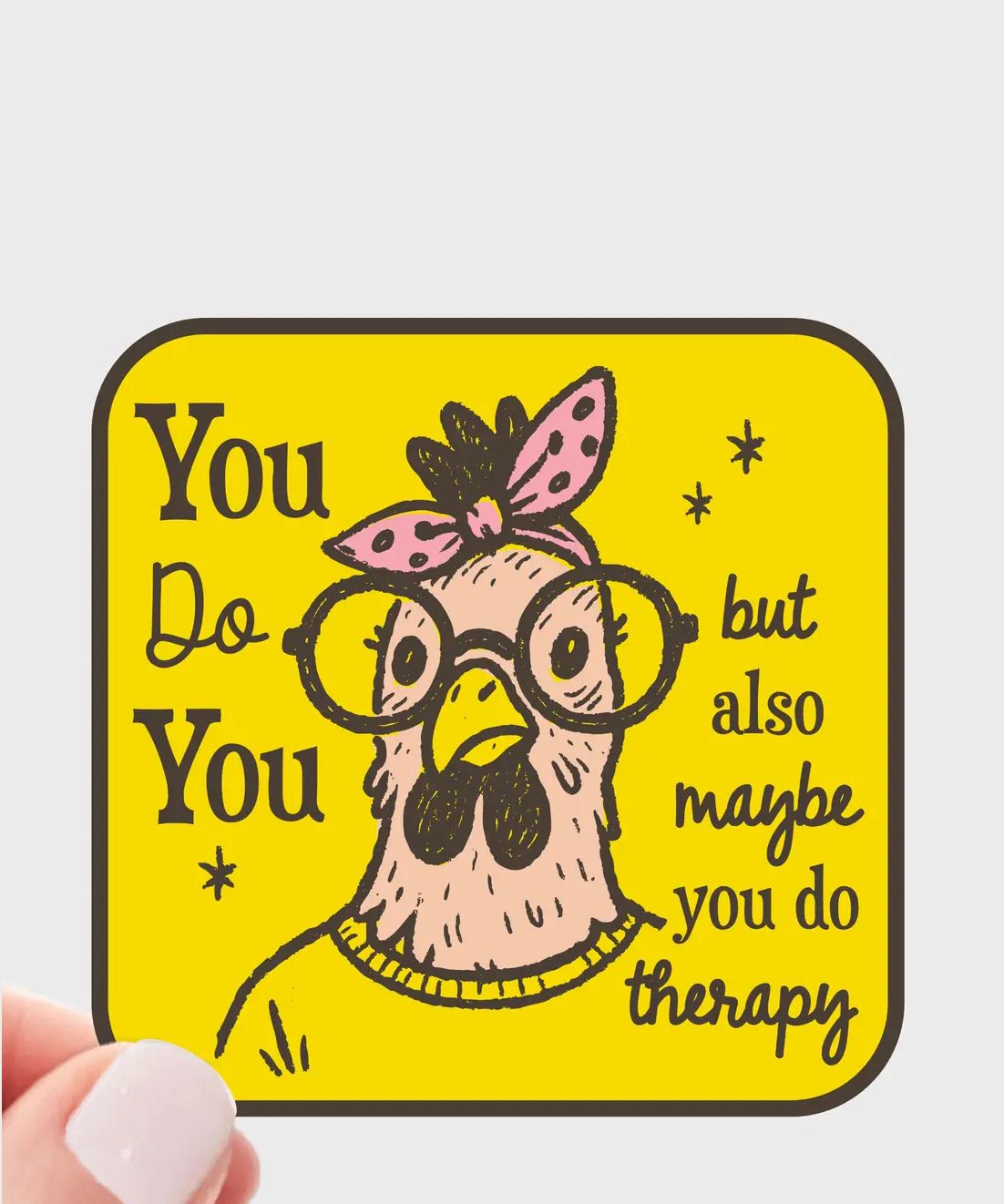 You Do You But Also Maybe You Do Therapy Sticker