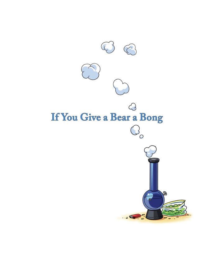 If You Give A Bear A Bong Paperback Book