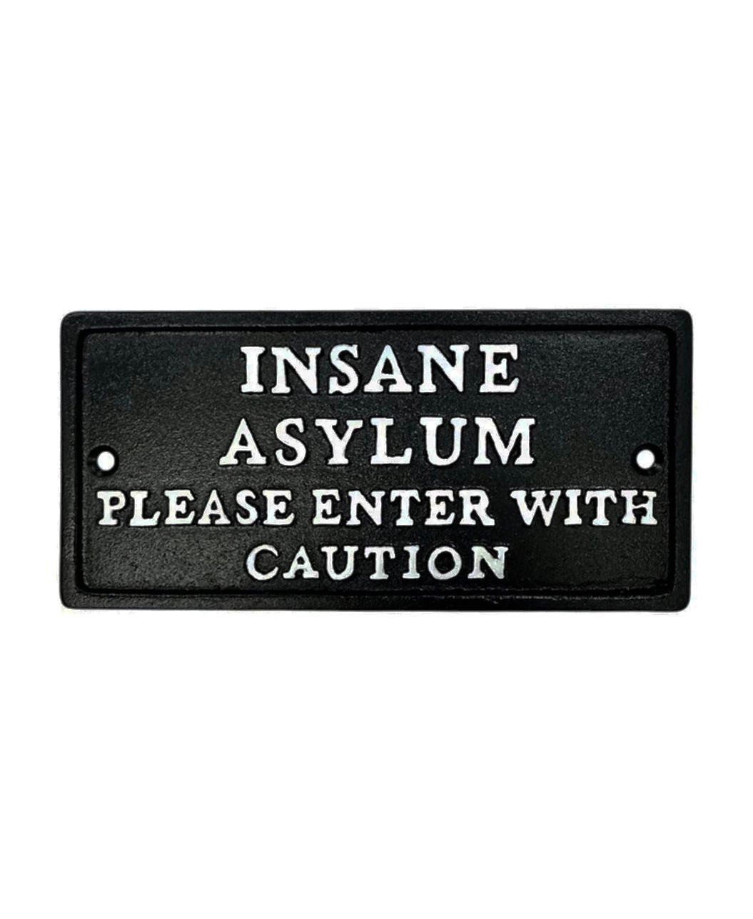 Insane Asylum Caution Cast Iron Sign