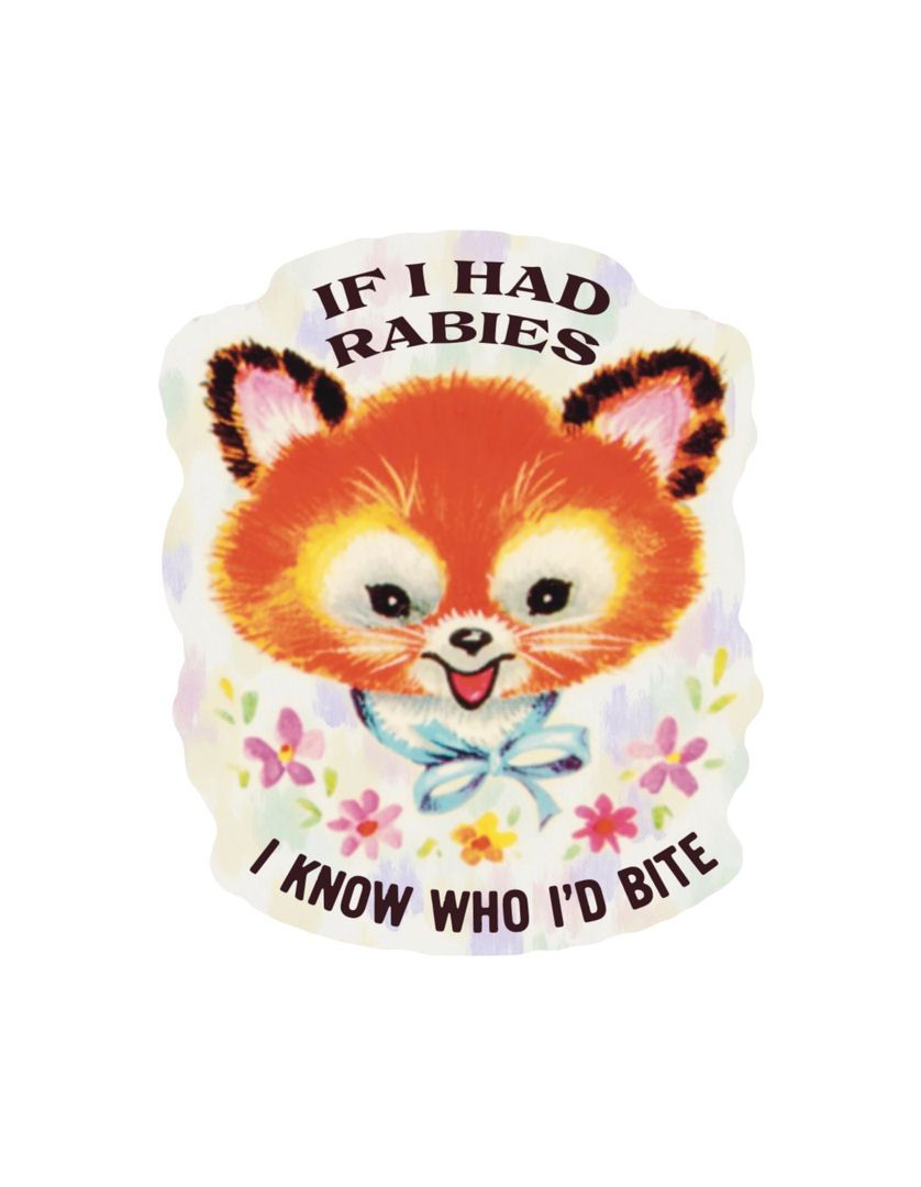 If I Had Rabies I Know Who I'd Bite Sticker