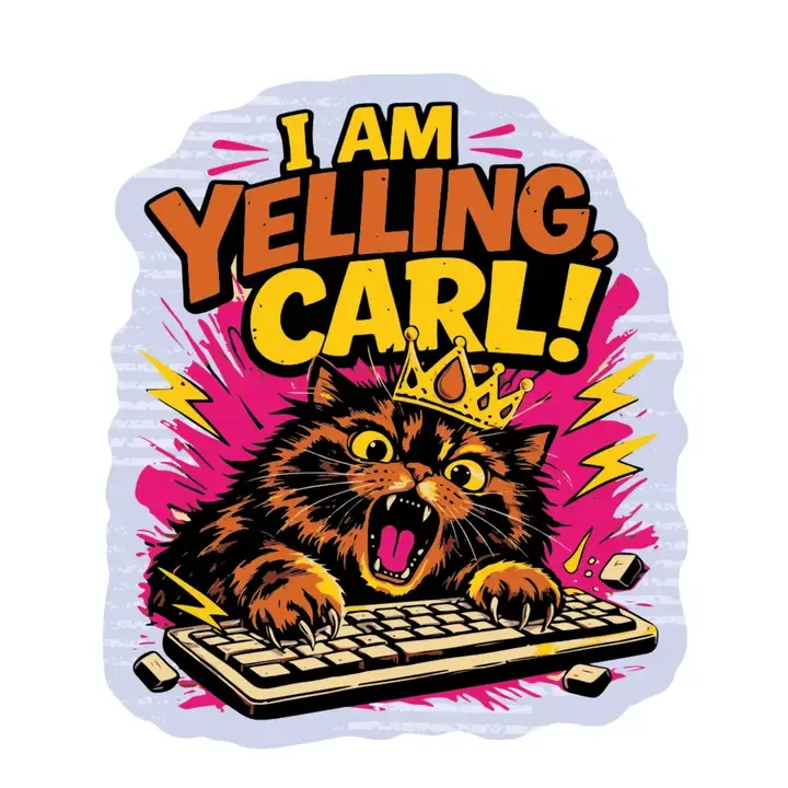 I Am Yelling, Carl! Sticker