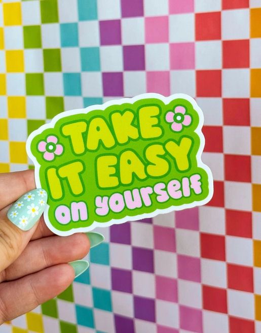 Take It Easy On Yourself Sticker