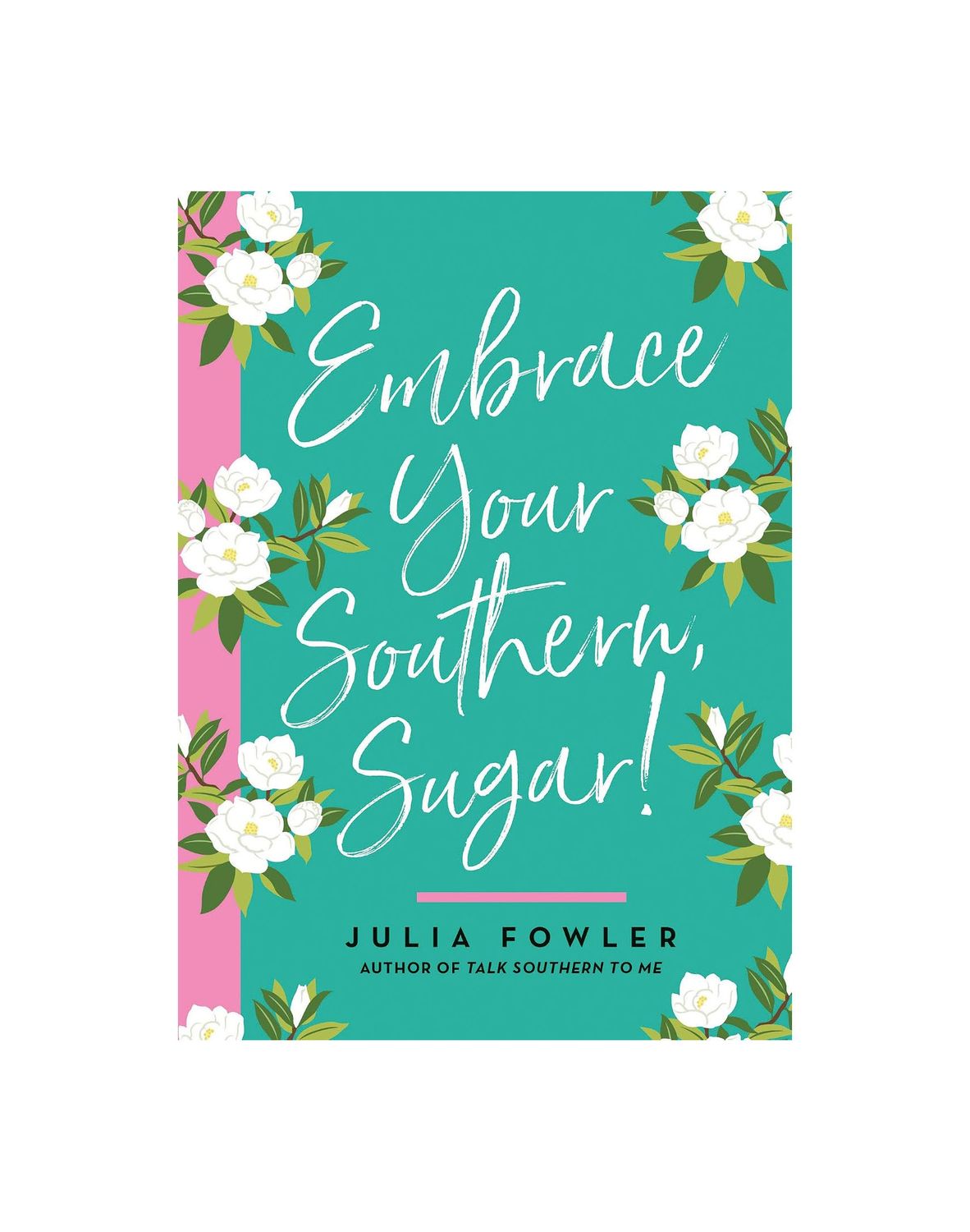 Embrace Your Southern, Sugar! Hardcover Book