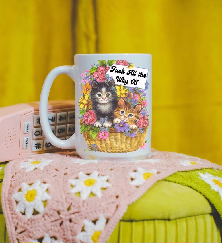 Fuck All The Way Off Kittens Cats Mug
