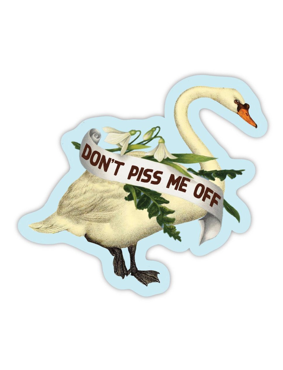 Don’t Piss Me Off Swan Sticker