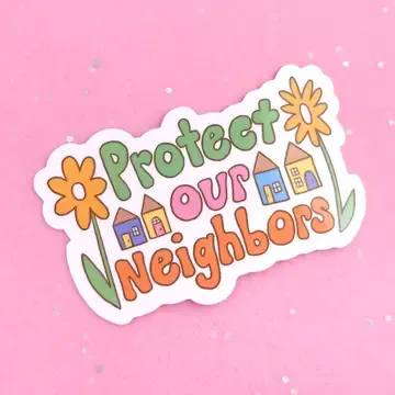 Protect Our Neighbors Sticker
