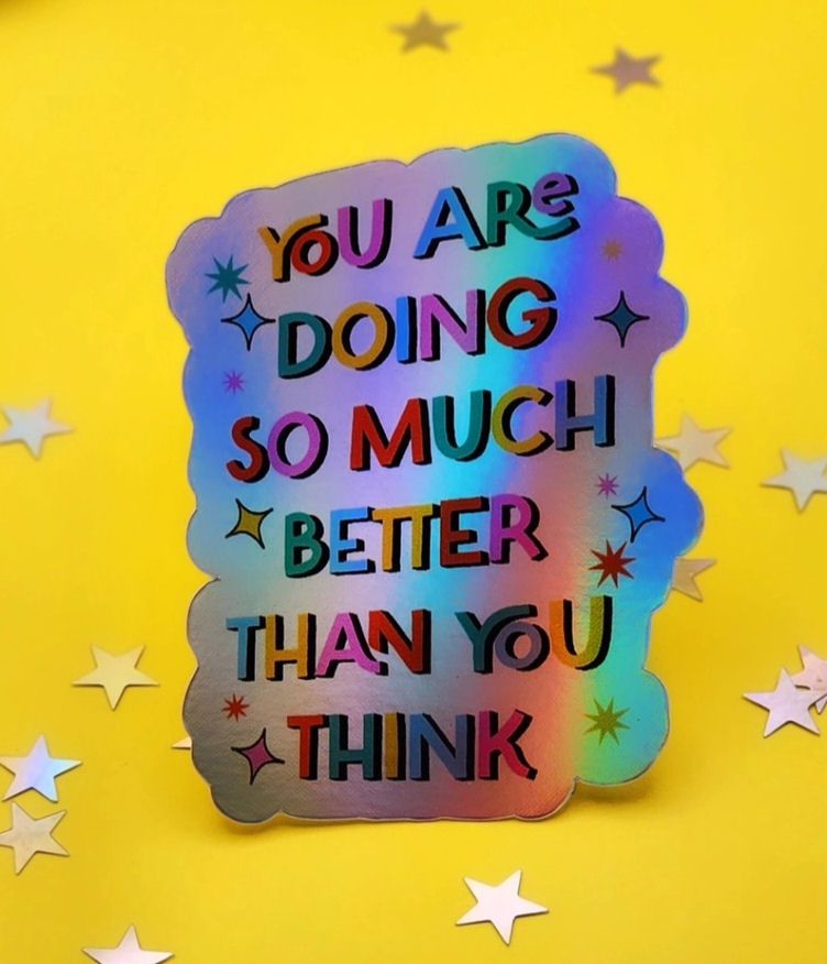 You Are Doing So Much Better Than You Think Holographic Sticker