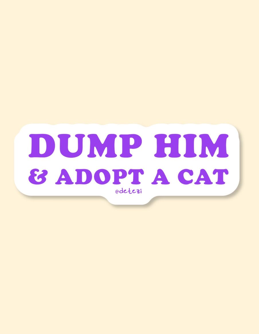 Dump Him And Adopt A Cat Sticker