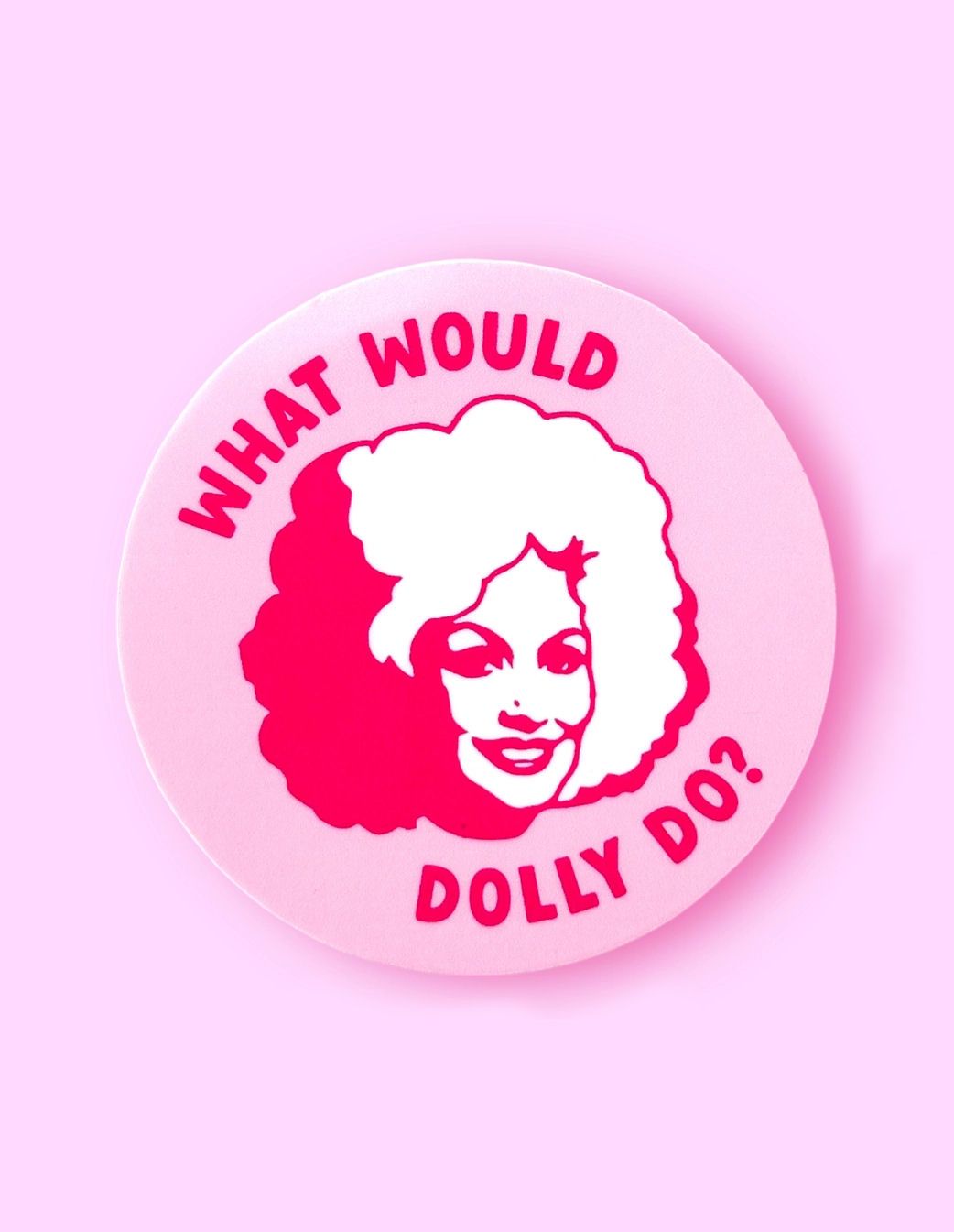 What Would Dolly Do Sticker