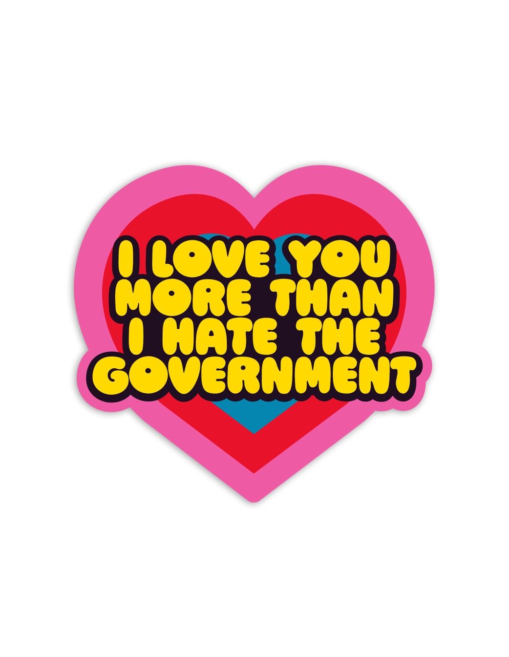 I Love You More Than I Hate The Government Sticker