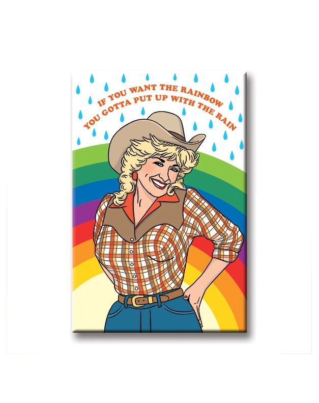 Dolly Parton If You Want The Rainbow You Gotta Put Up With The Rain Magnet