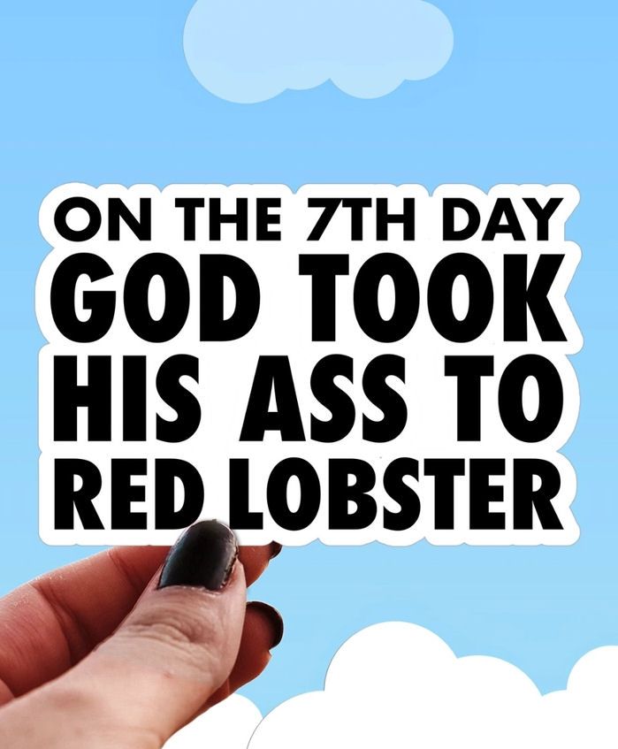 On The 7th Day God Took His Ass To Red Lobster Sticker