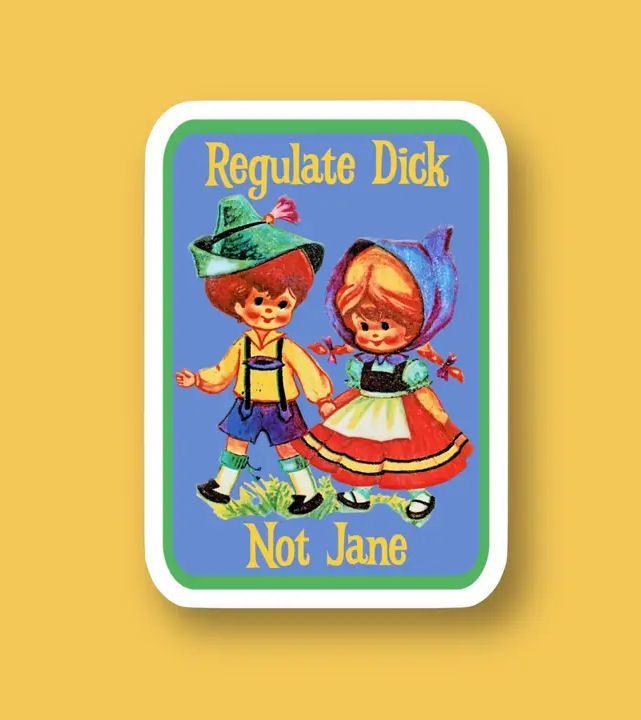 Regulate Dick Not Jane Sticker