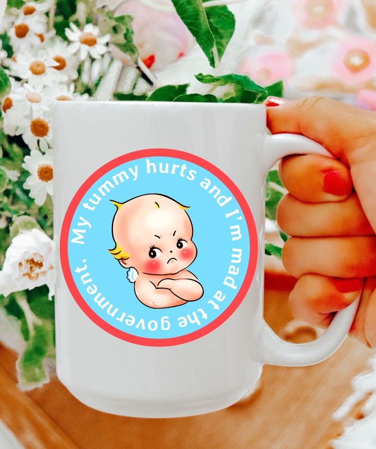 My Tummy Hurts And I'm Mad At The Government Mug