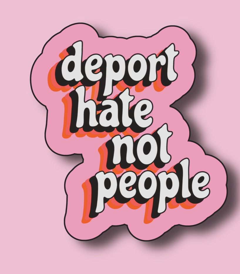 Deport Hate Not People Sticker