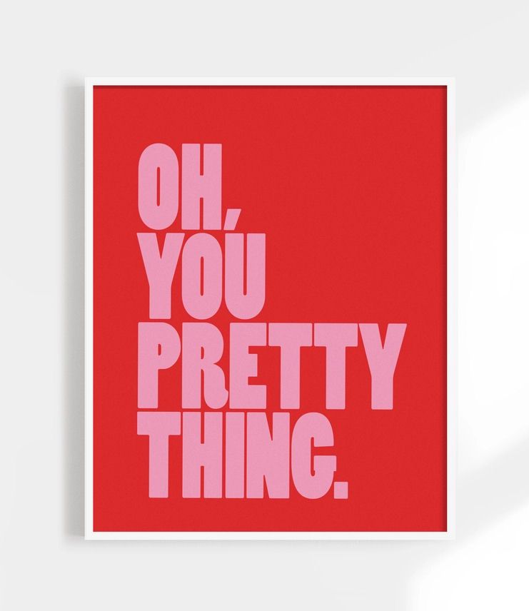 Oh, You Pretty Thing Red 5x7 Art Print