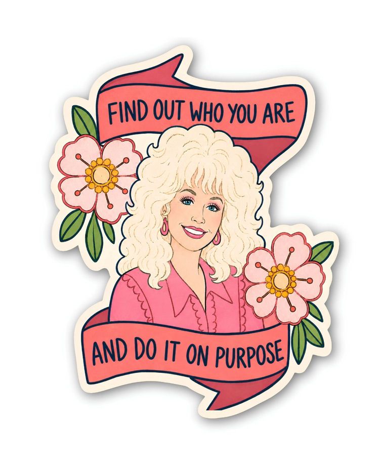 Find Out Who You Are And Do It On Purpose Dolly Parton Sticker