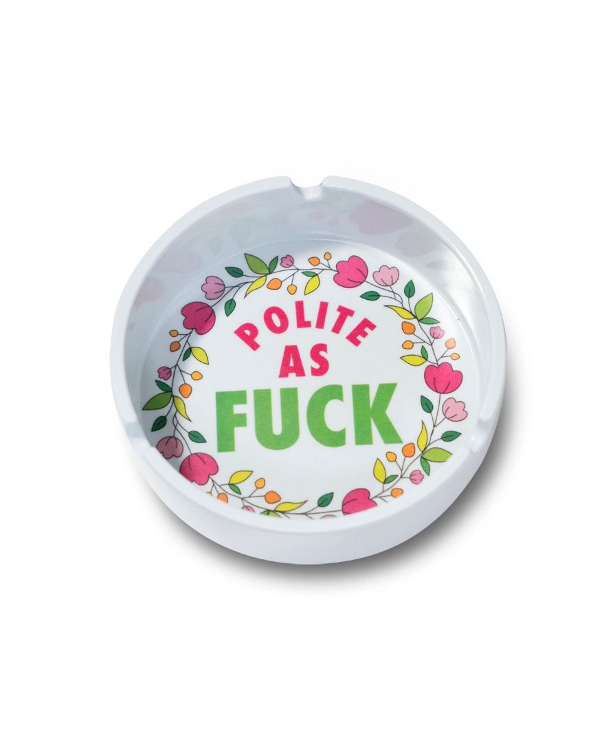 Polite As Fuck Ashtray
