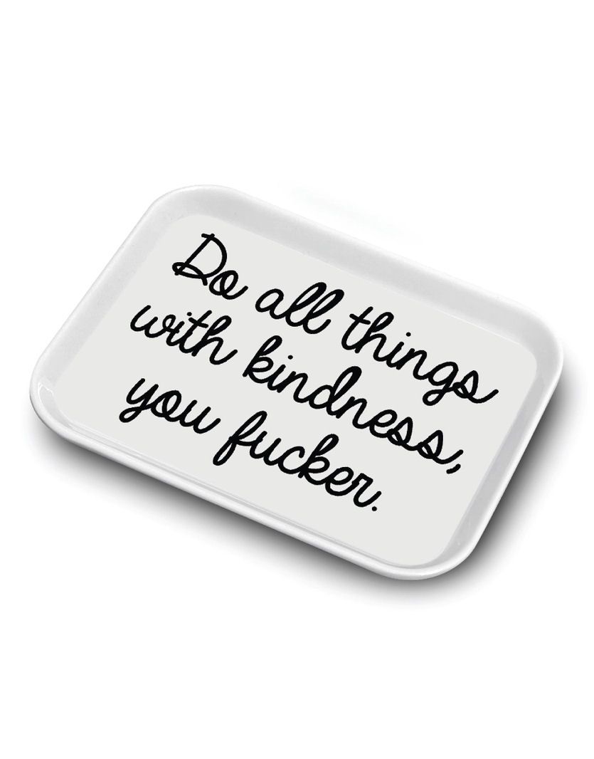 Do All Things With Kindness, You Fucker Trinket Rolling Tray