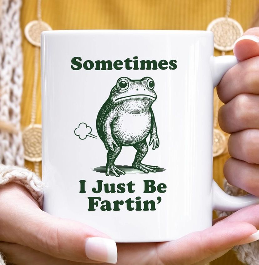 Sometimes I Just Be Fartin Frog Mug