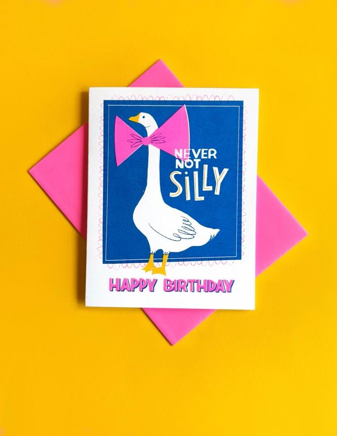 Never Not Silly Happy Birthday Goose Card