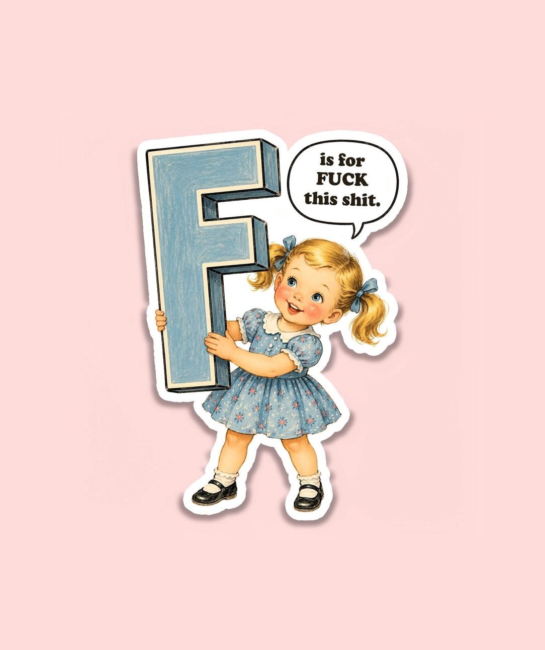 F Is For Fuck This Shit Sticker