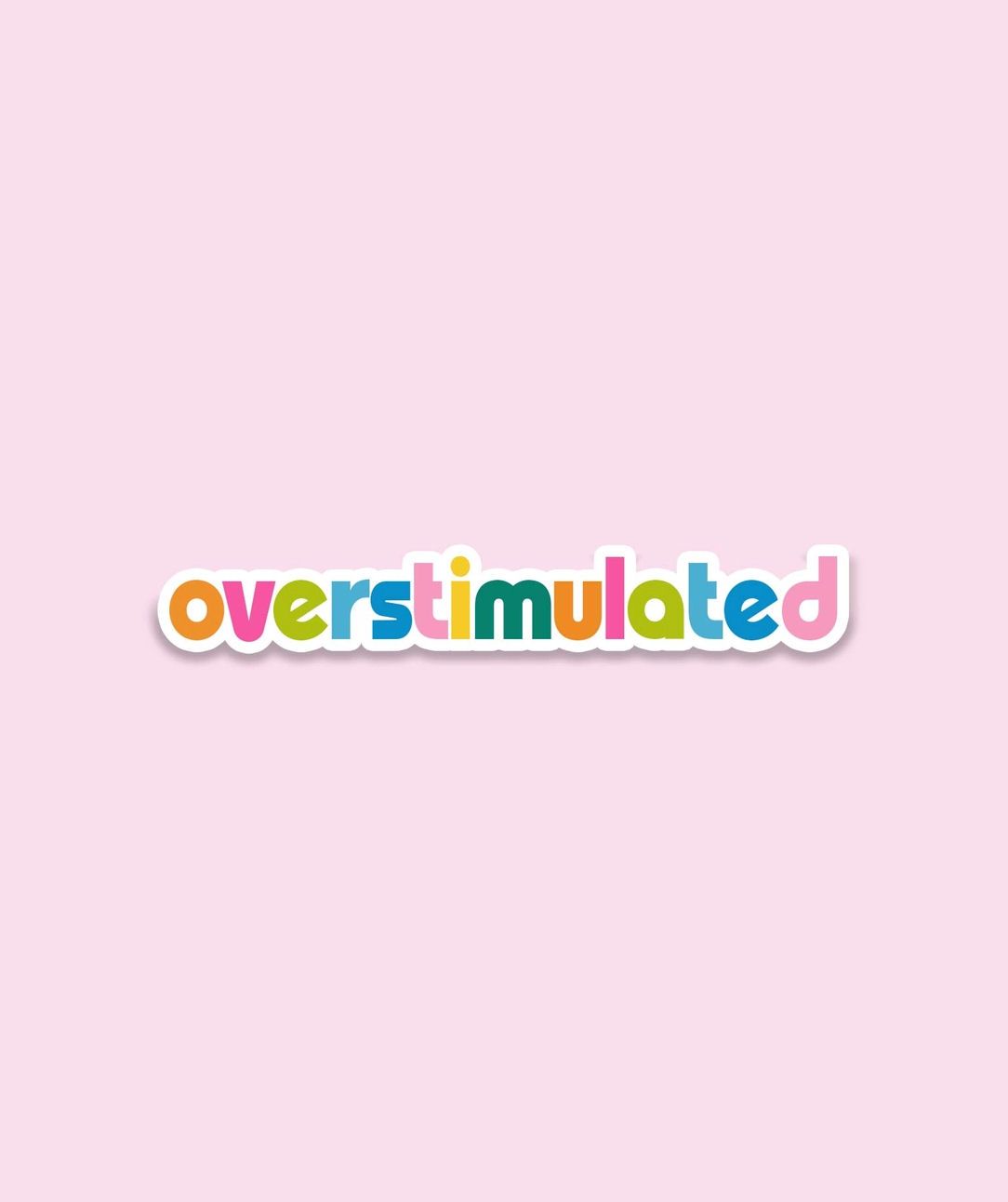 Overstimulated Multicolored Sticker
