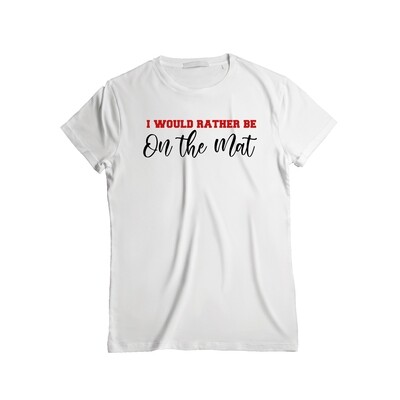 Rather be on the Mat Tee-Shirt