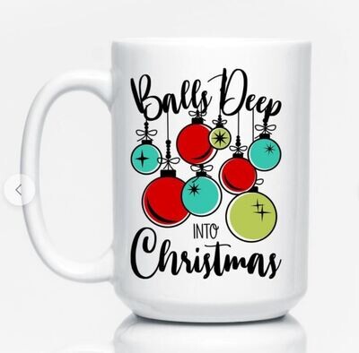 Balls Deep in Christmas Naughty Holiday Mug - 15oz Ceramic Coffee Cup