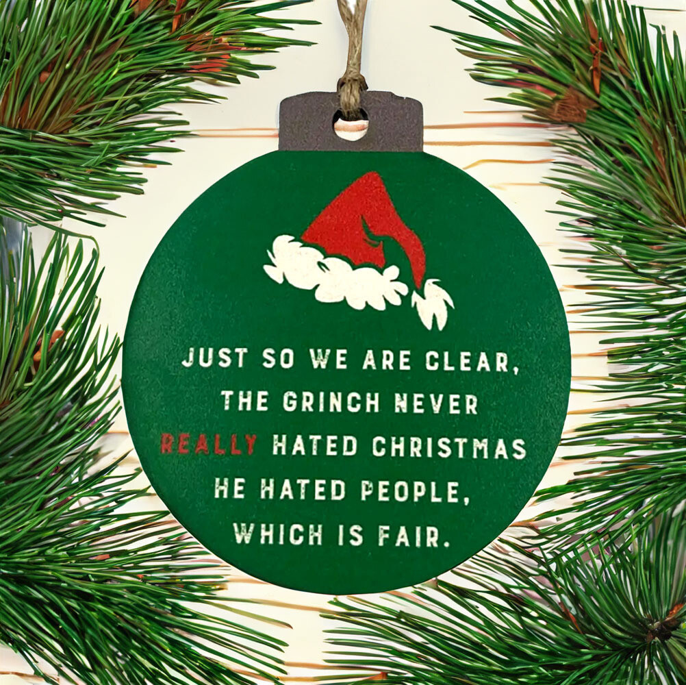 Just So We Are Clear - Funny Grinch Christmas Ornament Just So We Are Clear - Funny Grinch Christmas Ornament
