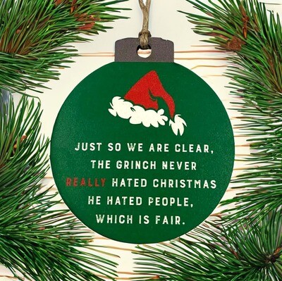 Just So We Are Clear - Funny Grinch Christmas Ornament