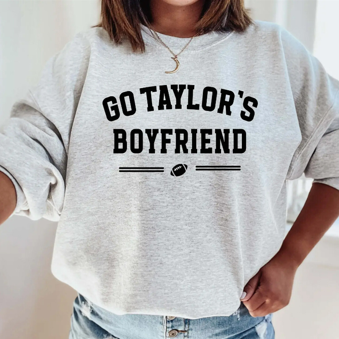 Go Taylor's Boyfriend Sweatshirt