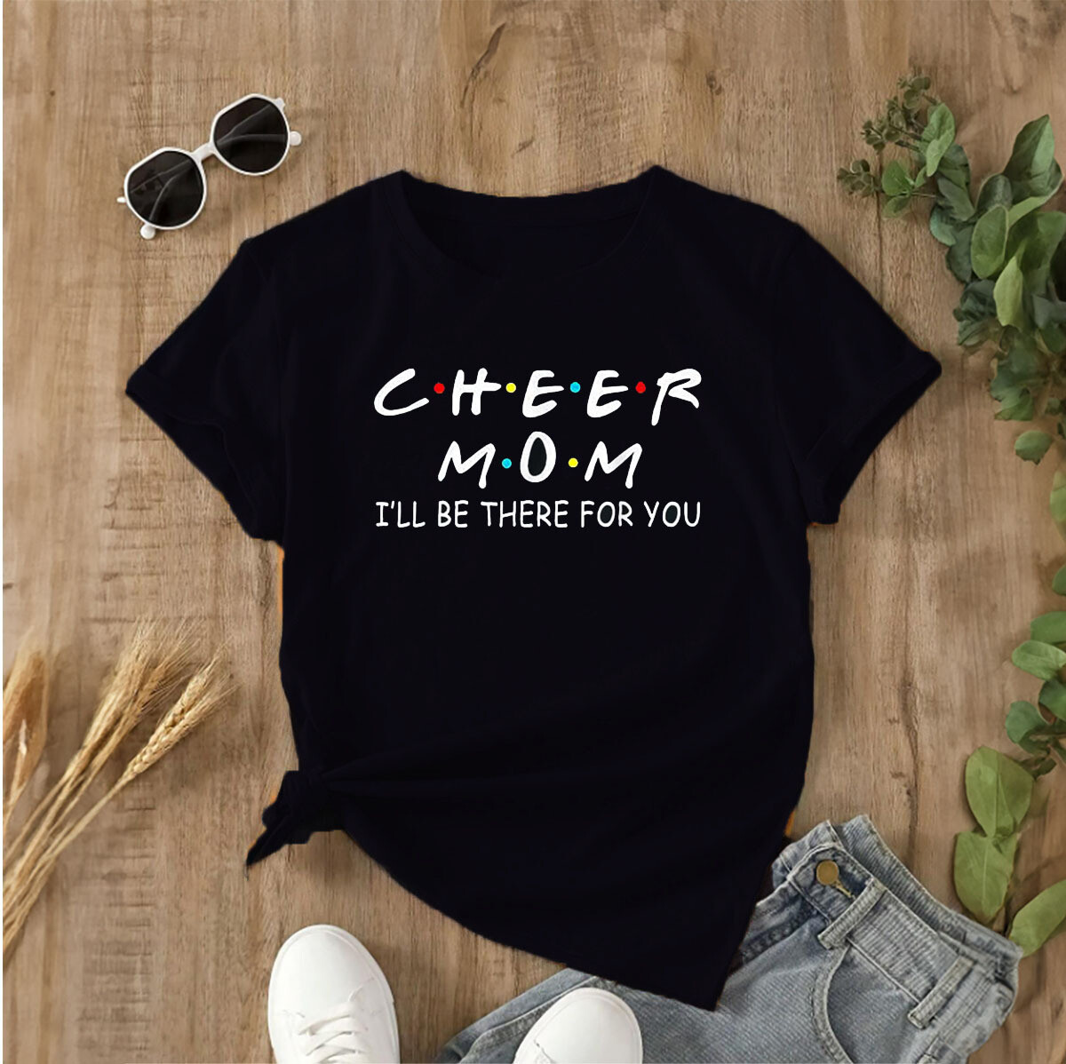 "Cheer Mom, I'll Be There For You" Friends Parody Tee