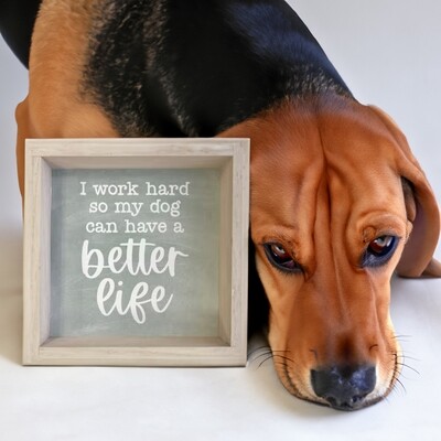 I Work So My Dog Can Have a Better Life" Funny Dog Art Print
