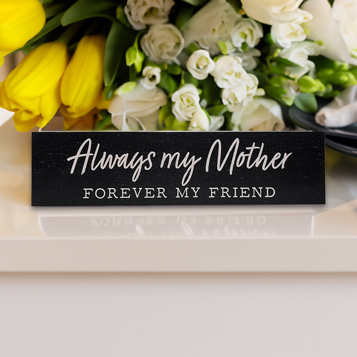 Always My Mother, Forever My Friend Wood Sign