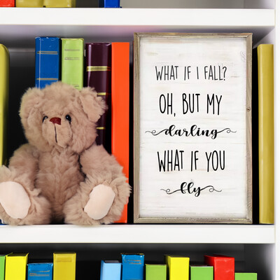 "What If I Fall? Oh But My Darling, What If You Fly" Wood Wall Decor