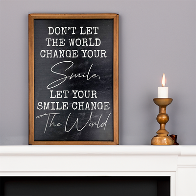 "Don't Let The World Change Your Smile" Rustic Wooden Sign