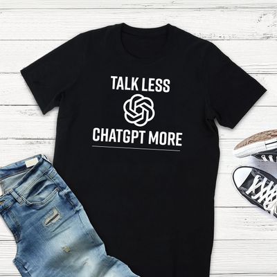 "Talk Less, Chatgpt More" Graphic T-Shirt