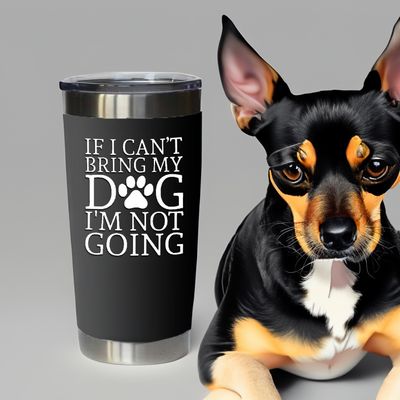 If I Can't Bring My Dog I'm Not Going Insulated Tumbler