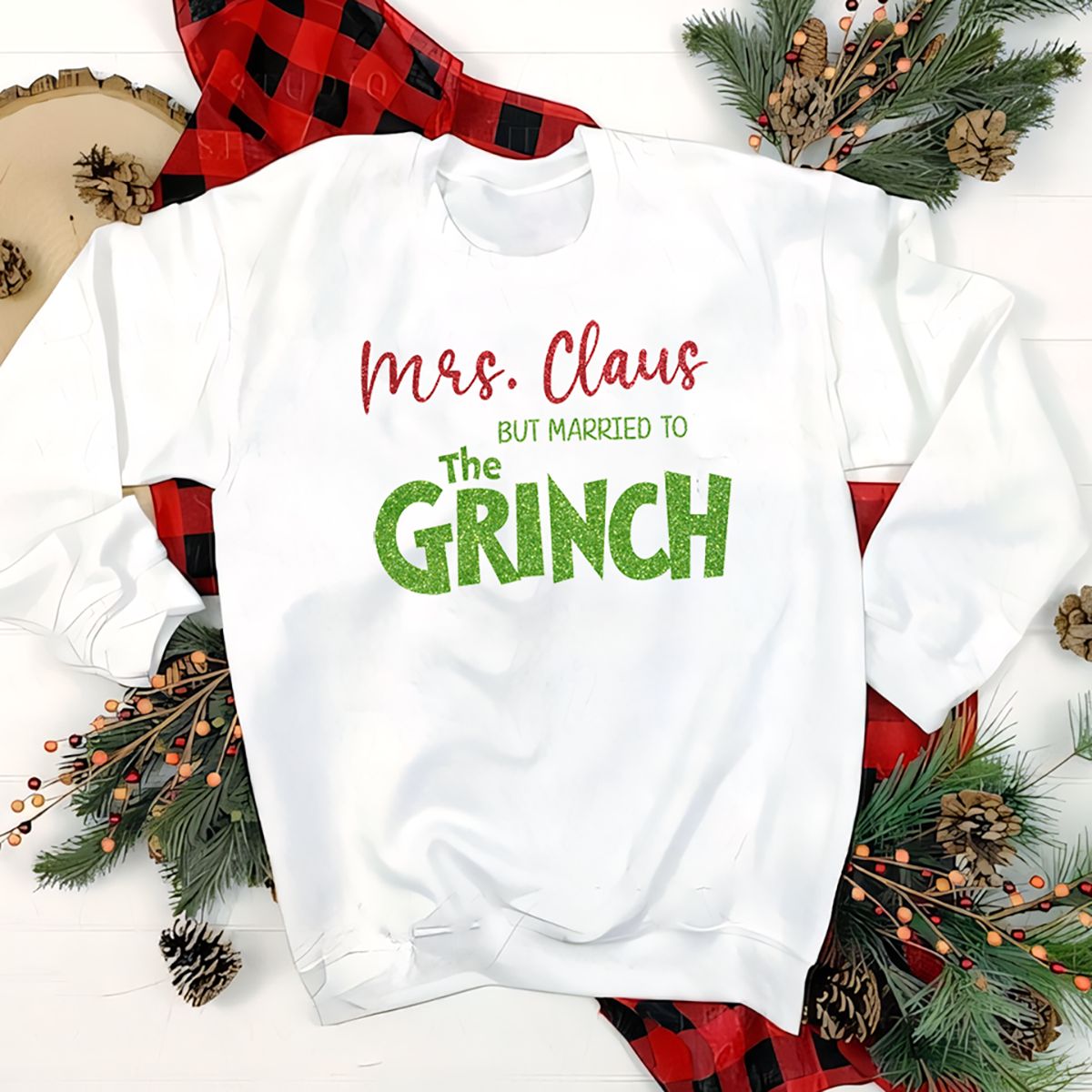 Mrs. Claus, But Married to the Grinch Sweatshirt Mrs. Claus, But Married to the Grinch Sweatshirt