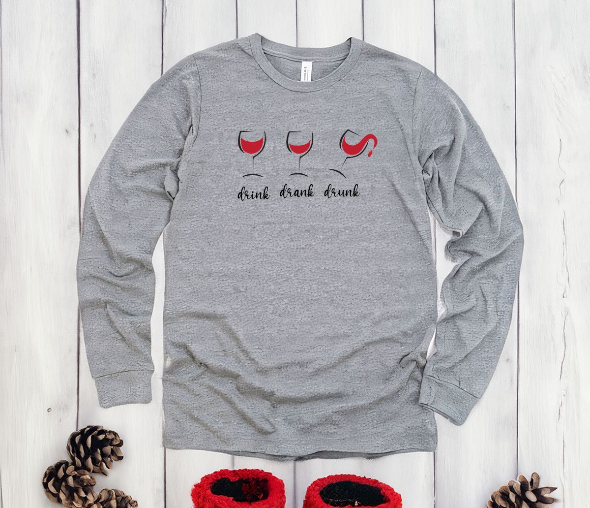Drink Drank Drunk" Funny Wine -  Cozy & Stylish Humor