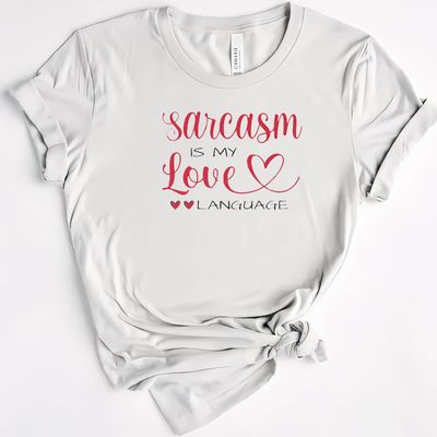 "Sarcasm is my Love Language" Valentine's Tee