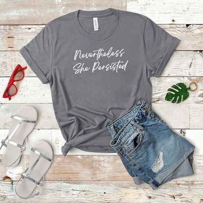 "Nevertheless, She Persisted" Tee - For Unstoppable Women
