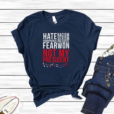 "Not My President - Hate Won" T-Shirt