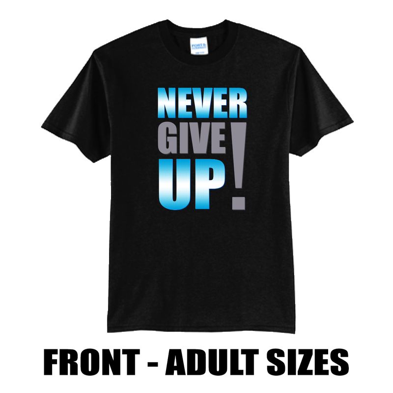 "Never give up!" shirt - adult sizes