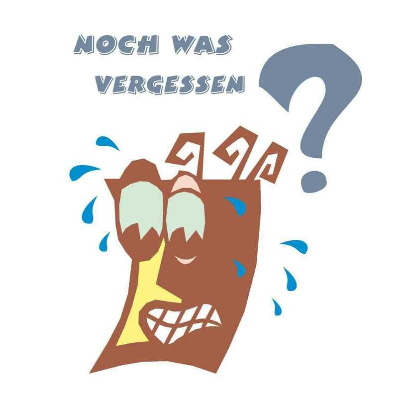 Noch was vergessen?